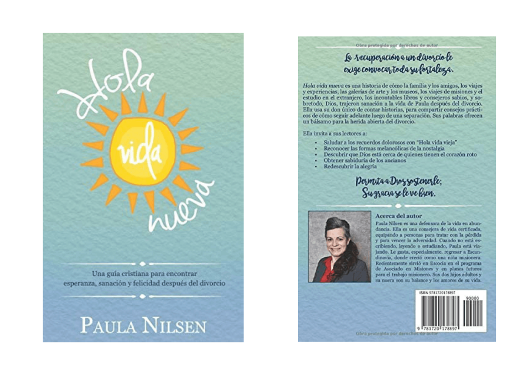 "Hola vida nueva: Una guía cristiana para encontrar esperanza, sanación y felicidad después del divorcio" de Paula Nilsen